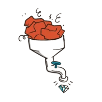 Sketch: Junk going into a funnel and out comes a diamond.